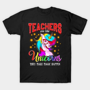 Teachers Are Like Unicorns They Make Magic Happen T-Shirt